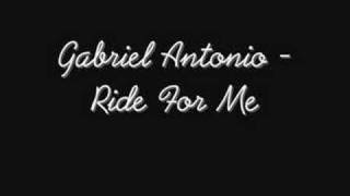 Gabriel Antonio - Ride For Me