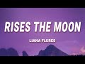 liana flores - rises the moon (Lyrics)