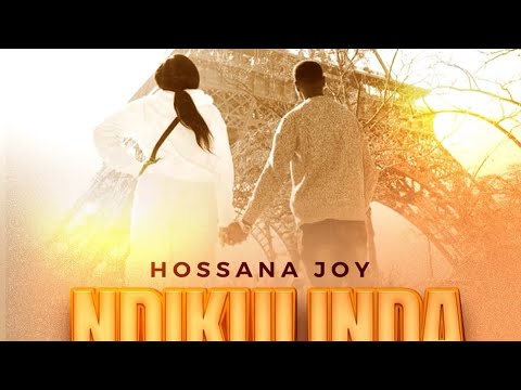 NDIKULINDA by HOSSANA JOY