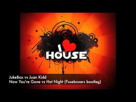 Joe1 vs Juan Kidd - Now Youre Gone vs Hot Night (Fuseboxers Bootleg)