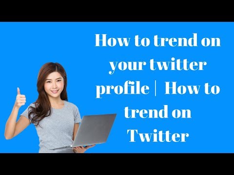 How to trend on your twitter profile   How to trend on Twitter