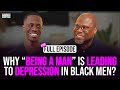 Why BEING A MAN Is Leading To DEPRESSION In BLACK MEN With Jason Rosario Ep 139 XYBM Podcast