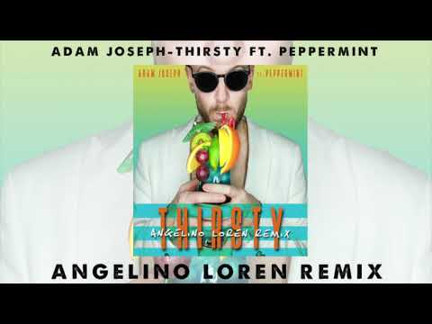 Adam Joseph - Thirsty ft. Peppermint (Angelino Loren Remix)