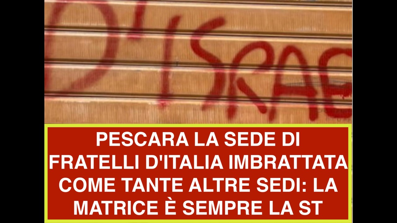 PESCARA LA SEDE DI FRATELLI D'ITALIA IMBRATTATA COME TANTE ALTRE SEDI: LA MATRICE È SEMPRE LA ST