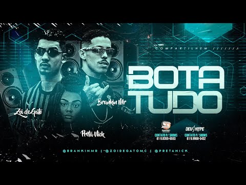 BRANKIN MR, ZÓI DE GATO E PRETA NICK - BOTA TUDO - REMIX BREGA FUNK