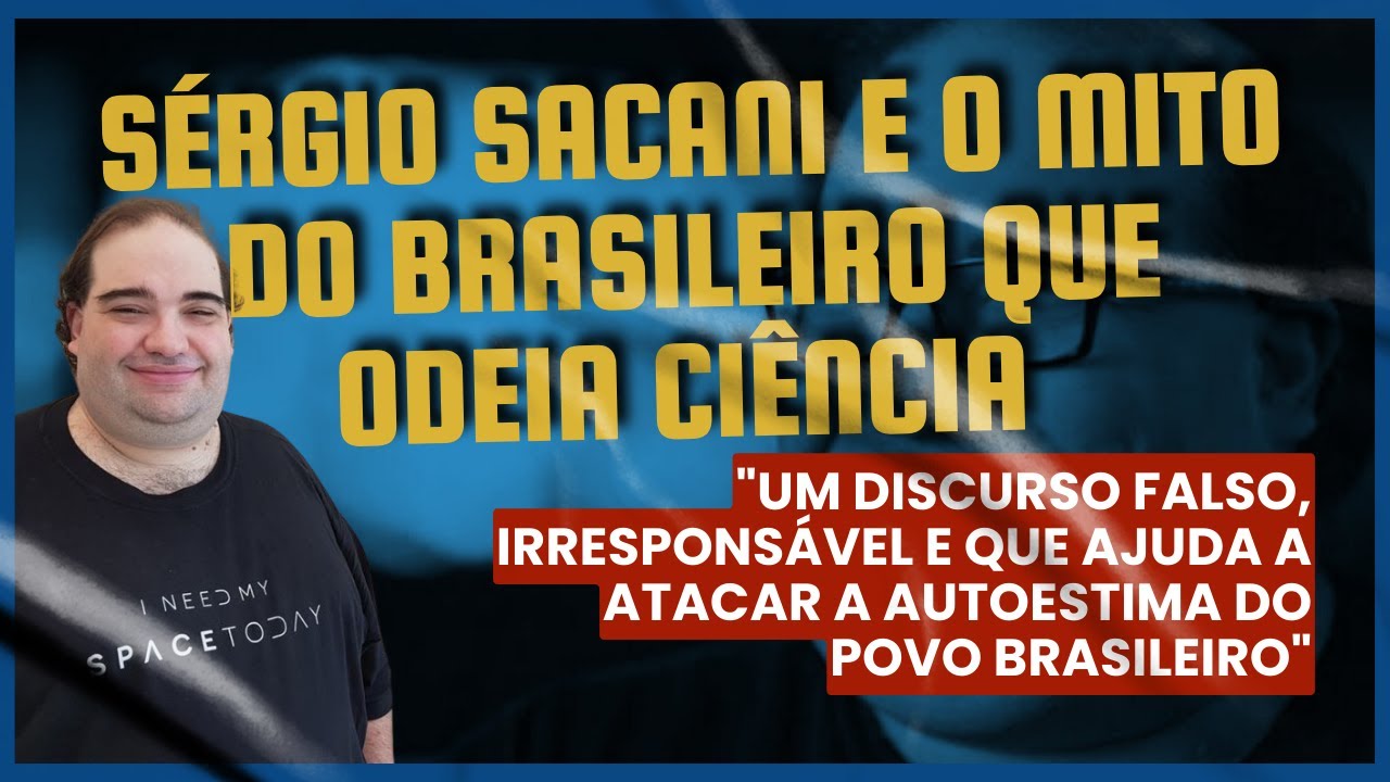 Sérgio Sacani e o mito do brasileiro que odeia ciência