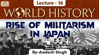 Rise of Militarism in Japan | World History Series | Lecture - 16 | UPSC GS History by Aadesh Singh
