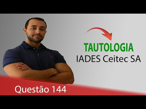 Questão 144 - Raciocínio lógico (Tautologia) - IADES Ceitec S.A.
