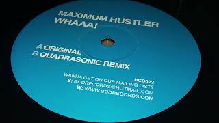 Maximum Hustler - Whaaa! (Original)