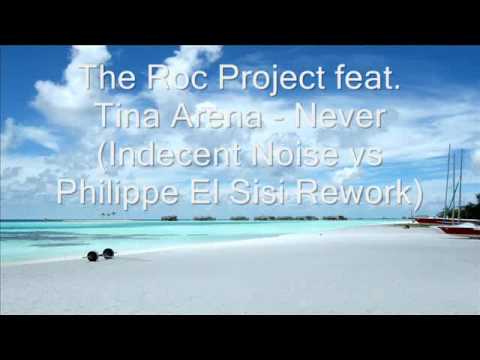 Roc Project feat Tina Arena - Never (Indecent Noise vs Philippe El Sisi)