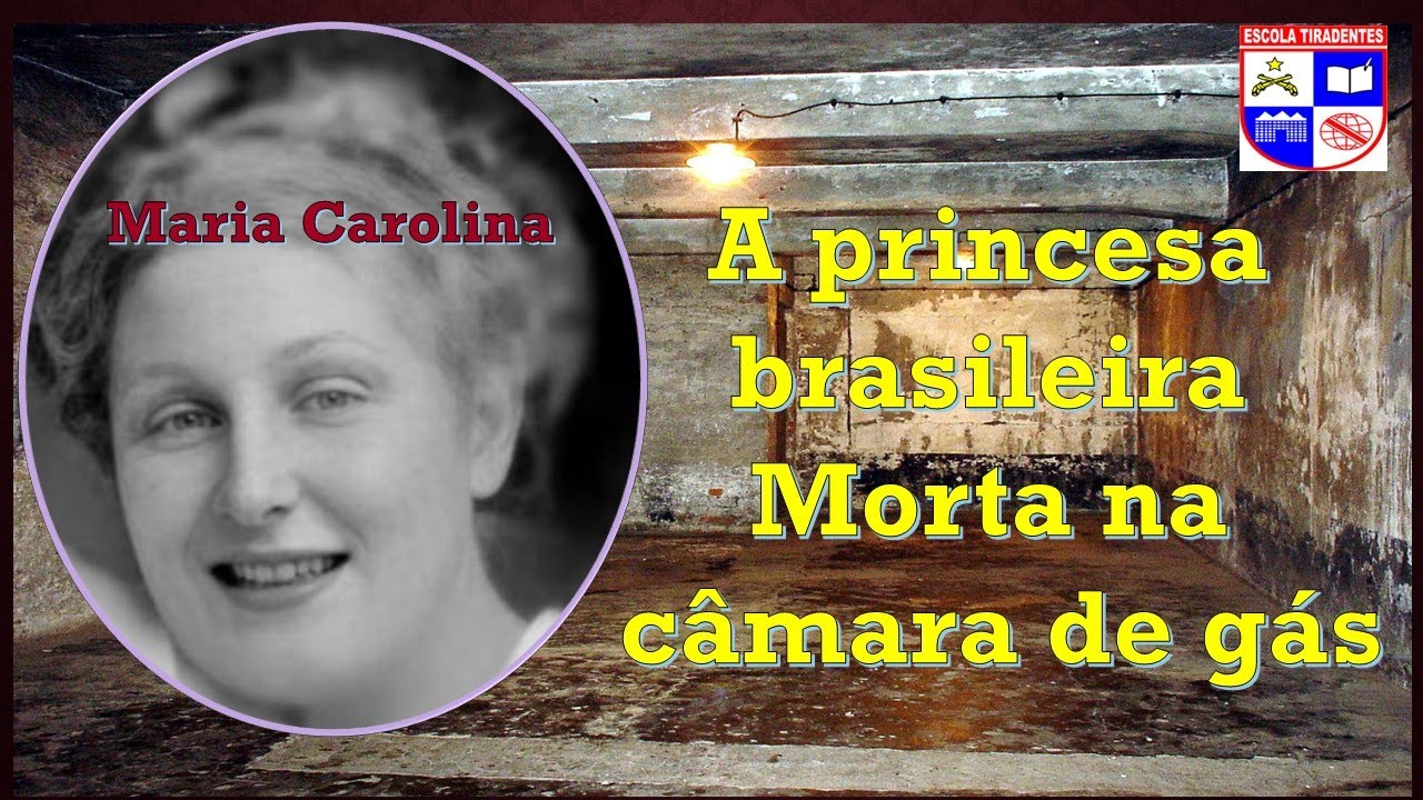 TRÁGICO! - Maria Carolina: a Princesa Brasileira MORTA nas Câmaras de GÁS da 2ª GUERRA MUNDIAL