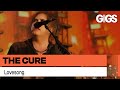 THE CURE - LOVESONG (40-LIVE)