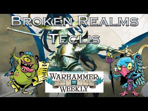Warhammer Weekly 04142021 - Broken Realms Teclis Review