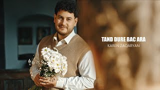 Karen Zaqaryan - Tand Dure Bac Ara (2025)