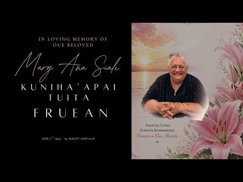 Funeral & Burial of Mary Ana Siale Kunihaapai Tuita Fruean
