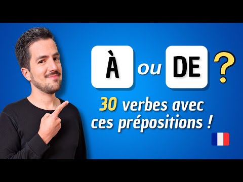 😉 The 30 most used verbs with the prepositions “À” or “DE”.