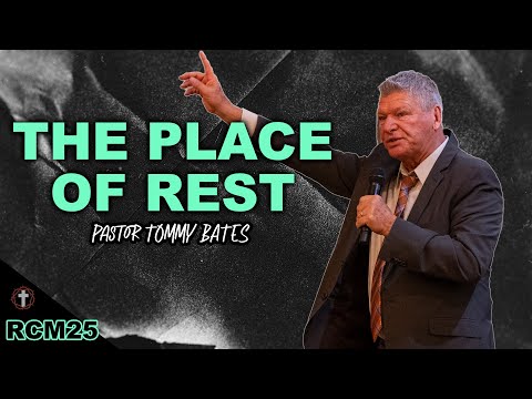 "The Place of Rest" | Pastor Tommy Bates | RCM25