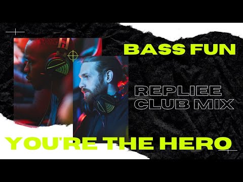 Bass Fun - You're the Hero | Repliee Club Mix