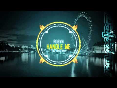 Robyn - Handle Me (Soul Seekerz Remix)