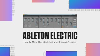 Video thumbnail for Ableton Electric: How To Make This Stock Instrument Sound Amazing by EDMProd