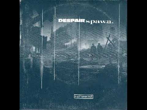 Despair / Spawn. - A Seven Inch Split (1997)