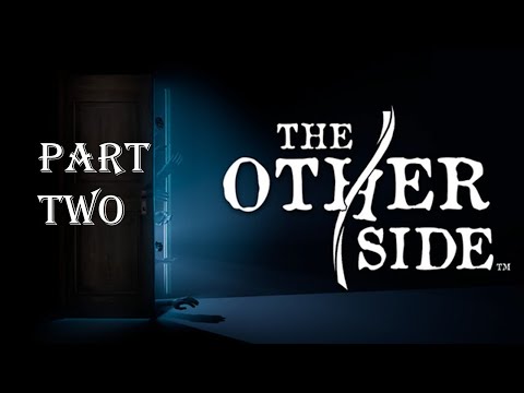 The Other Side Part 2- Investigation 2