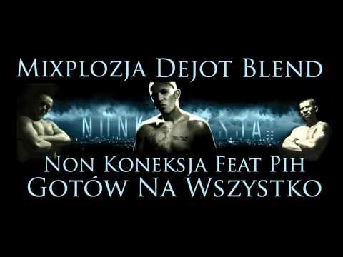 Non Koneksja feat PIH Gotów na wszytko Dejot Blend