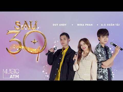 Sau 30 - A.C Xuân Tài x MiiNa x Duy Andy [Live Session] | Music ATM #15