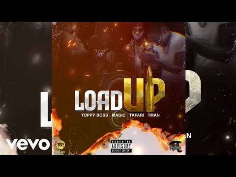 Toppy Boss x Magic x Tafari & TMan - Load Up (Official Audio)