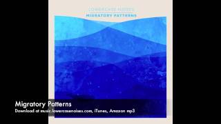 Lowercase Noises - Migratory Patterns