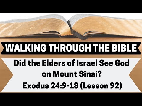 Did the Elders of Israel See God On Mount Sinai? [Exodus 24:9-18][Lesson 92][W.T.T.B.]