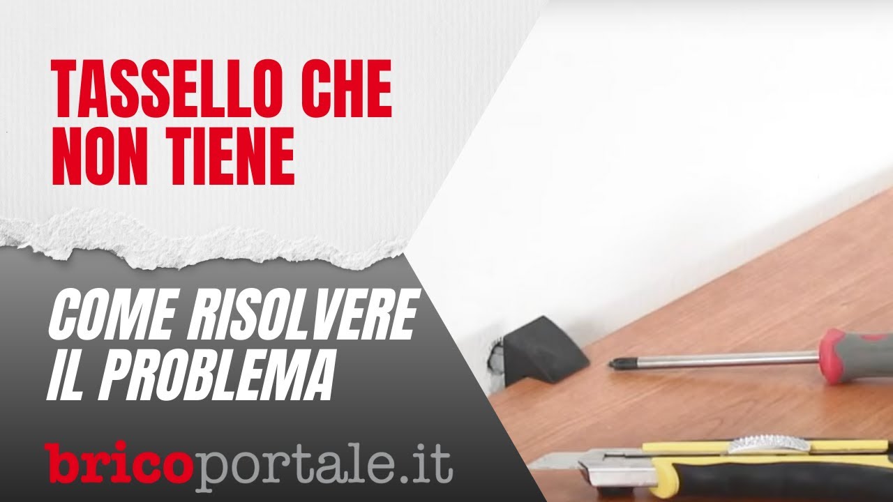 Tassello che non tiene | Come risolvere il problema