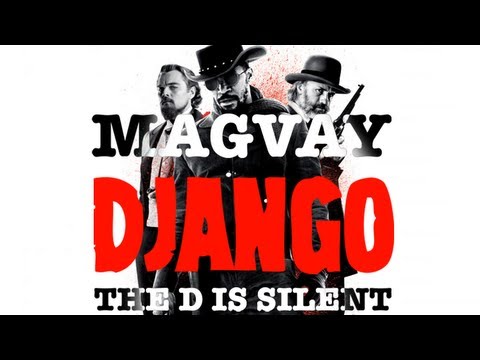 Magvay - Django (The D is Silent) VIDEO EDIT