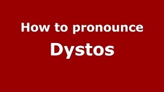 How to pronounce Dystos