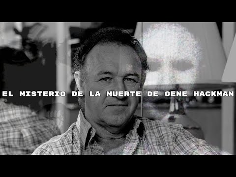 El Misterio de La Muerte de Gene Hackman









