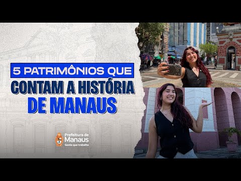 5 patrimônios que contam a história de Manaus