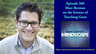 Marc Berman on the Science of Touching Grass | Mindscape 360