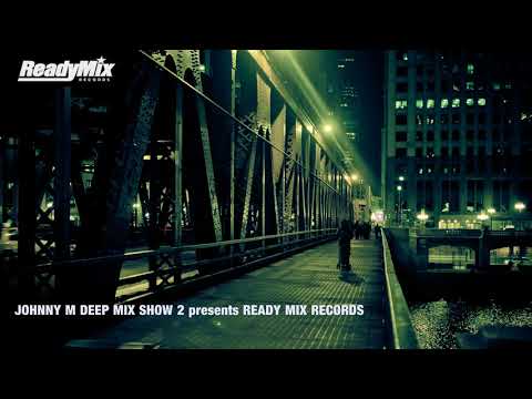 Johnny M Deep Mix Show 2 presents Ready Mix Records | 2018 Deep House Set