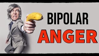 Bipolar Disorder &amp; ANGER