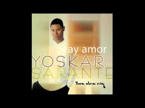 Yoskar Sarante - Ay amor (letra) (karaoke)