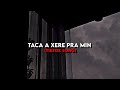 𝑇𝑎𝑐𝑎 𝑎 𝑥𝑒𝑟𝑒 𝑝𝑟𝑎 𝑚𝑖𝑛 TikTok Song