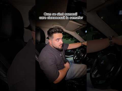 Cum Se Simt Oamenii Care Claxonează La Semafor 😂