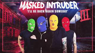 Masked Intruder &quot;I&#39;ll Be Back Again Someday&quot;
