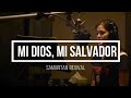 🔵 MI DIOS, MI SALVADOR (con Letra) por Samaritan Revival