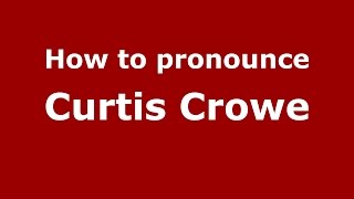 How to pronounce Curtis Crowe