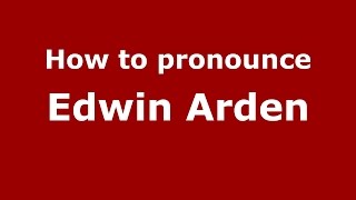 How to pronounce Edwin Arden