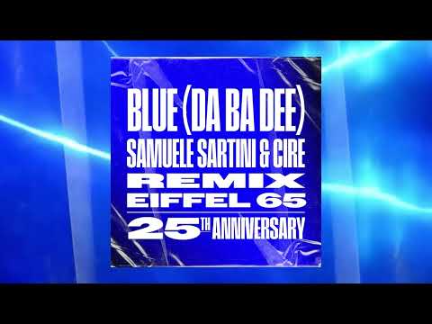 Eiffel 65 - Blue (Da Ba Dee) [Samuele Sartini & Cire Remix]