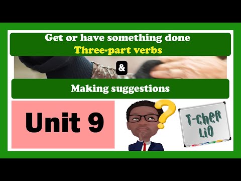Interchange Book 3 – Unit 9 (Get or have something done - Making suggestions)