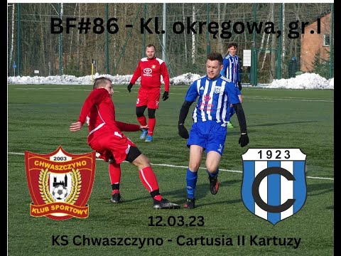 BartoFootball#86 - KS Chwaszczyno - Cartusia II Kartuzy