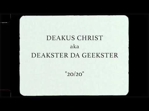 Deakus Christ Aka Deakster Da Geekster Music Video